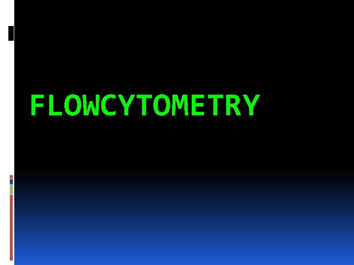 FLOWCYTOMETRY 