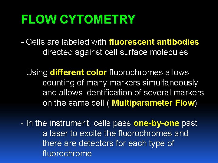 FLOW CYTOMETRY - Cells are labeled with fluorescent antibodies directed against cell surface molecules