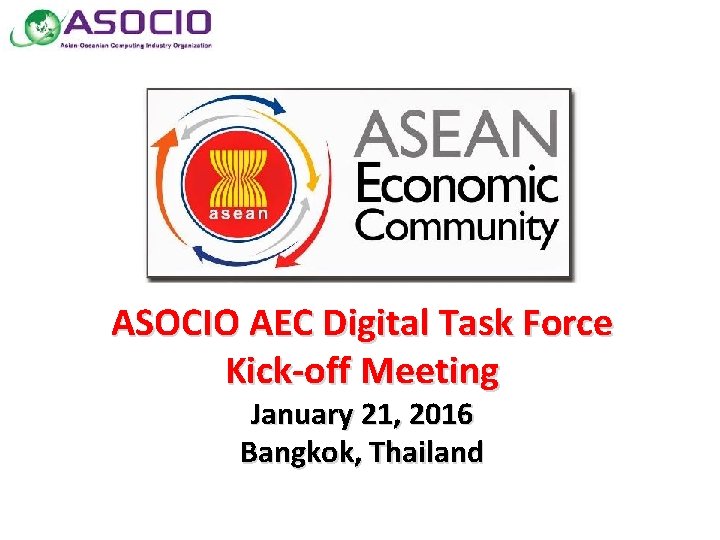 ASOCIO AEC Digital Task Force Kick-off Meeting January 21, 2016 Bangkok, Thailand PIKOM CONFIDENTIAL