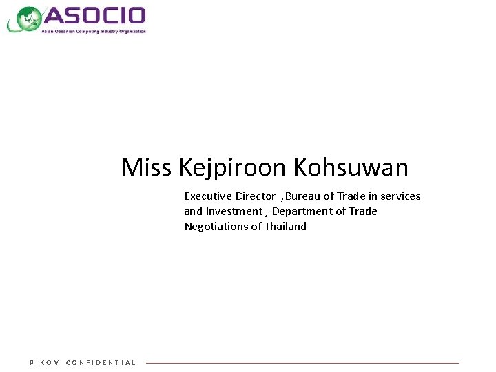Miss Kejpiroon Kohsuwan Executive Director , Bureau of Trade in services and Investment ,