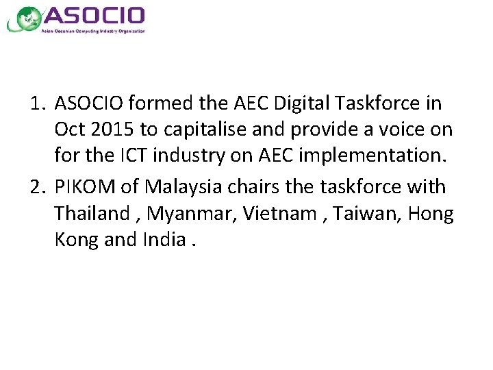 1. ASOCIO formed the AEC Digital Taskforce in Oct 2015 to capitalise and provide