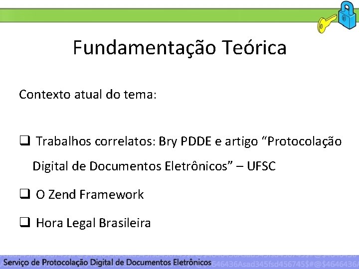 Fundamentação Teórica Contexto atual do tema: q Trabalhos correlatos: Bry PDDE e artigo “Protocolação