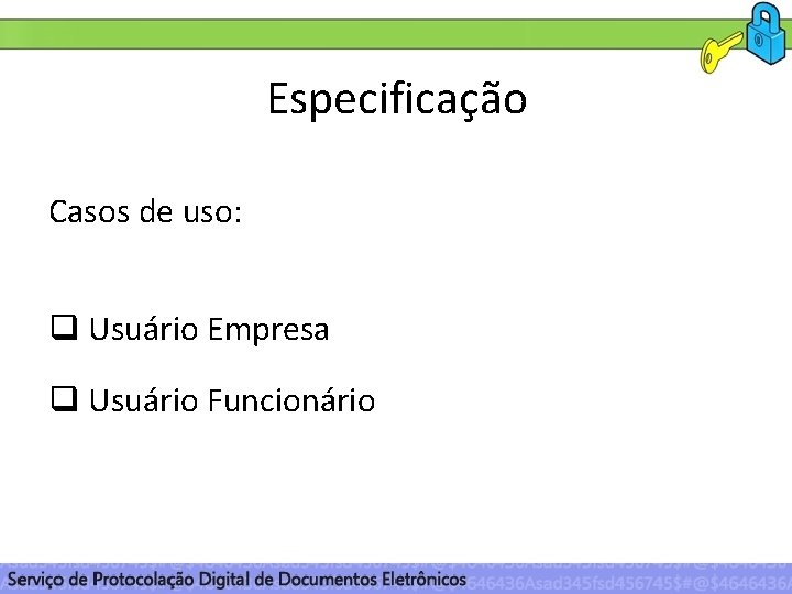 Especificação Casos de uso: q Usuário Empresa q Usuário Funcionário 