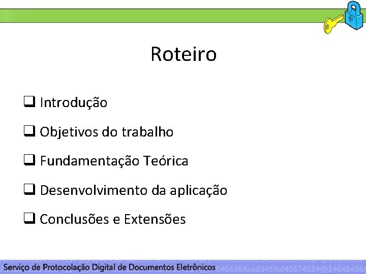 Roteiro q Introdução q Objetivos do trabalho q Fundamentação Teórica q Desenvolvimento da aplicação