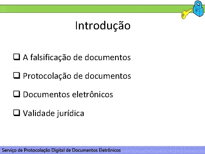 Introdução q A falsificação de documentos q Protocolação de documentos q Documentos eletrônicos q