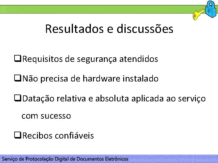 Resultados e discussões q. Requisitos de segurança atendidos q. Não precisa de hardware instalado