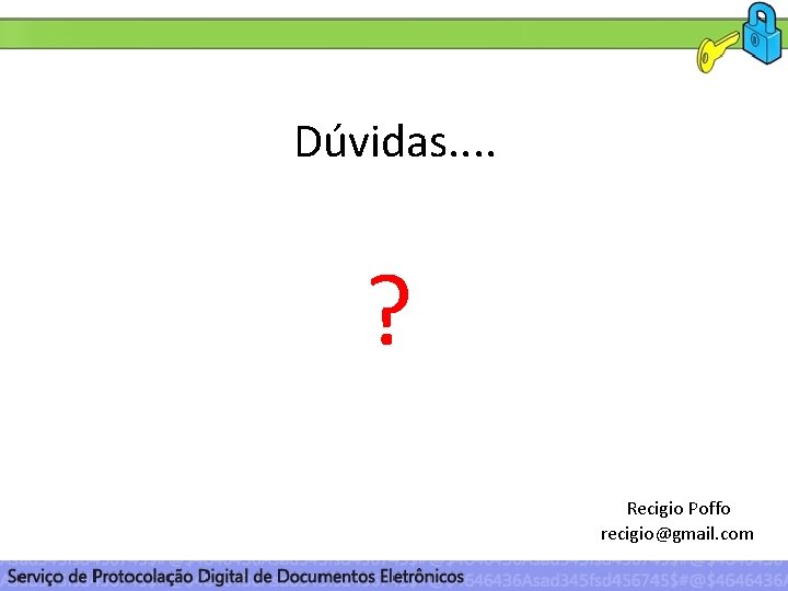 Dúvidas. . ? Recigio Poffo recigio@gmail. com 