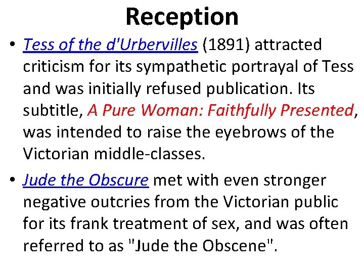 Reception • Tess of the d'Urbervilles (1891) attracted criticism for its sympathetic portrayal of