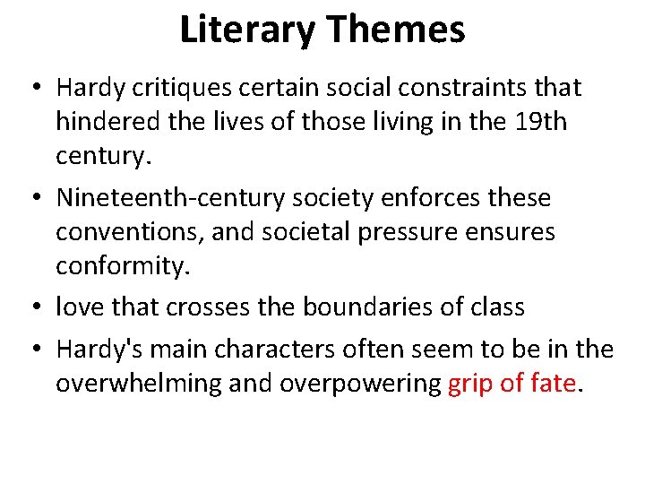 Literary Themes • Hardy critiques certain social constraints that hindered the lives of those