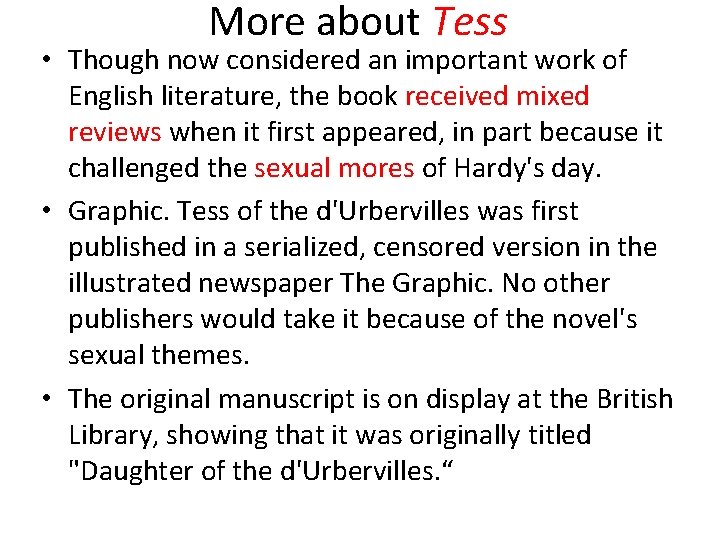 More about Tess • Though now considered an important work of English literature, the