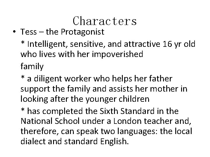 Characters • Tess – the Protagonist * Intelligent, sensitive, and attractive 16 yr old