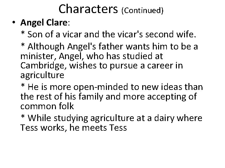 Characters (Continued) • Angel Clare: * Son of a vicar and the vicar's second