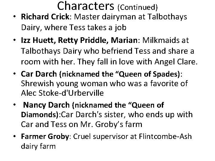 Characters (Continued) • Richard Crick: Master dairyman at Talbothays Dairy, where Tess takes a