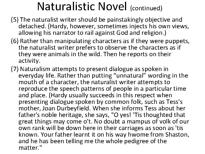 Naturalistic Novel (continued) (5) The naturalist writer should be painstakingly objective and detached. (Hardy,