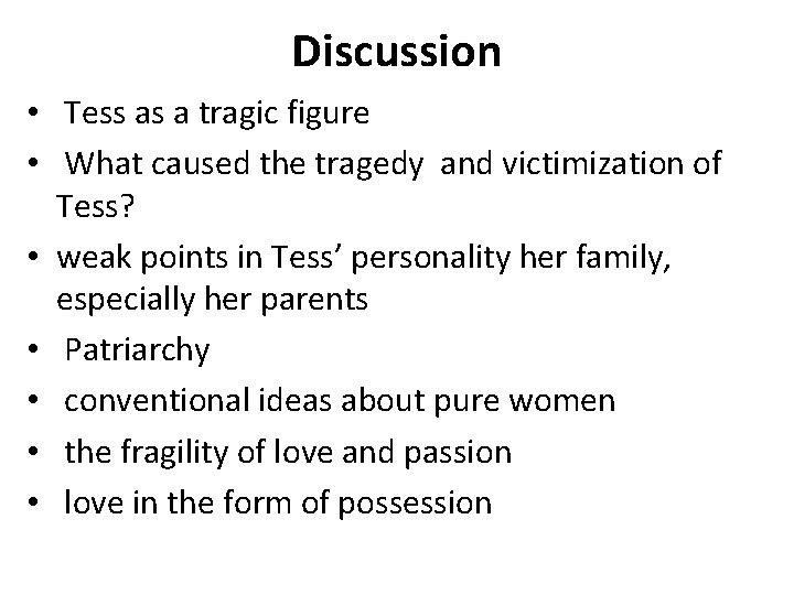 Discussion • Tess as a tragic figure • What caused the tragedy and victimization