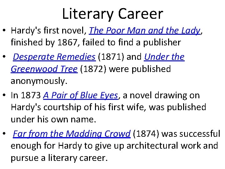 Literary Career • Hardy's first novel, The Poor Man and the Lady, finished by