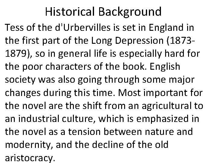 Historical Background Tess of the d'Urbervilles is set in England in the first part