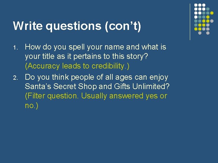 Write questions (con’t) 1. 2. How do you spell your name and what is