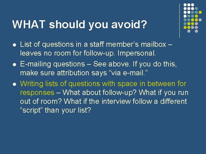 WHAT should you avoid? l l l List of questions in a staff member’s