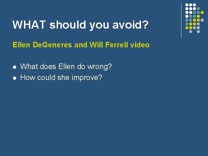 WHAT should you avoid? Ellen De. Generes and Will Ferrell video l l What