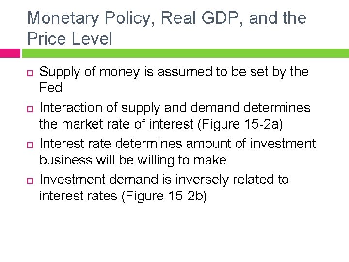 Monetary Policy, Real GDP, and the Price Level Supply of money is assumed to