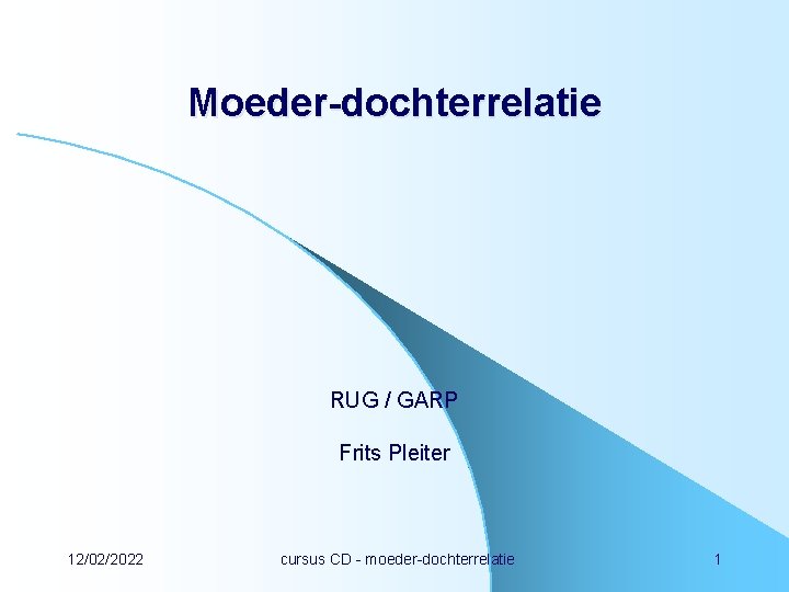 Moeder-dochterrelatie RUG / GARP Frits Pleiter 12/02/2022 cursus CD - moeder-dochterrelatie 1 