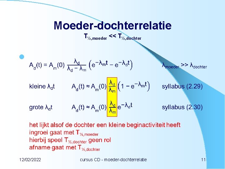 Moeder-dochterrelatie T½, moeder << T½, dochter l 12/02/2022 cursus CD - moeder-dochterrelatie 11 