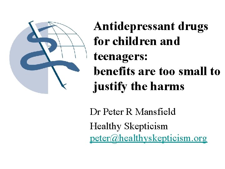 Antidepressant drugs for children and teenagers: benefits are too small to justify the harms