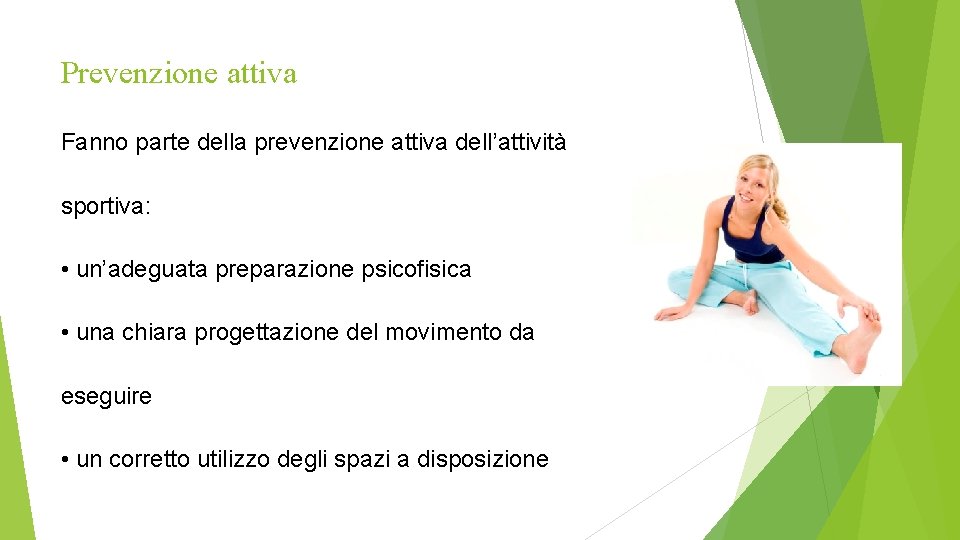 Prevenzione attiva Fanno parte della prevenzione attiva dell’attività sportiva: • un’adeguata preparazione psicofisica •