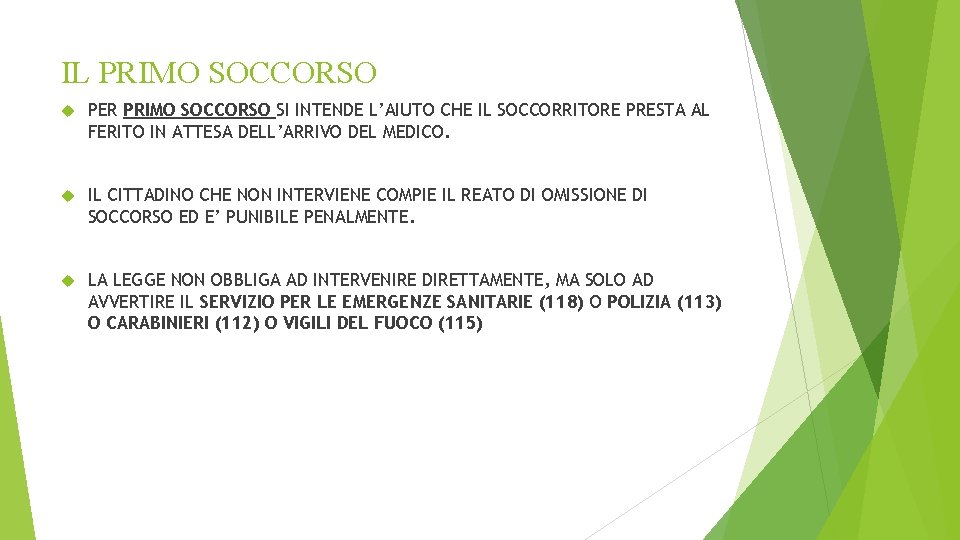 IL PRIMO SOCCORSO PER PRIMO SOCCORSO SI INTENDE L’AIUTO CHE IL SOCCORRITORE PRESTA AL IL PRIMO SOCCORSO PER PRIMO SOCCORSO SI INTENDE L’AIUTO CHE IL SOCCORRITORE PRESTA AL