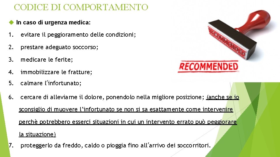 CODICE DI COMPORTAMENTO In caso di urgenza medica: 1. evitare il peggioramento delle condizioni;