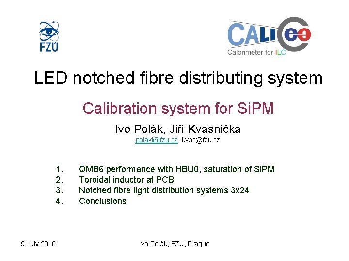 LED notched fibre distributing system Calibration system for Si. PM Ivo Polák, Jiří Kvasnička