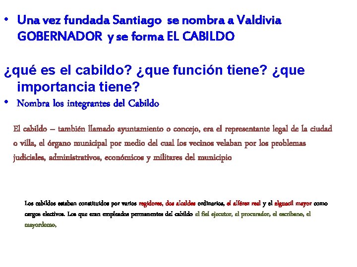  • Una vez fundada Santiago se nombra a Valdivia GOBERNADOR y se forma