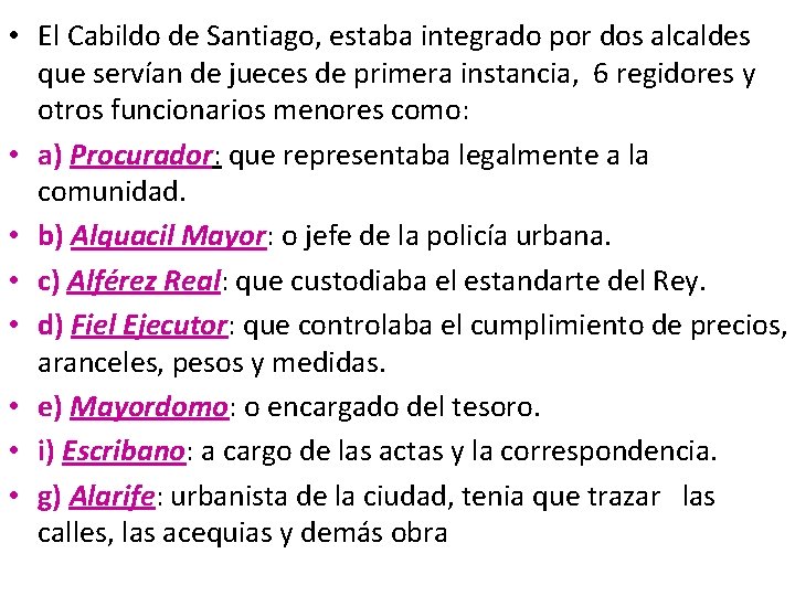  • El Cabildo de Santiago, estaba integrado por dos alcaldes que servían de