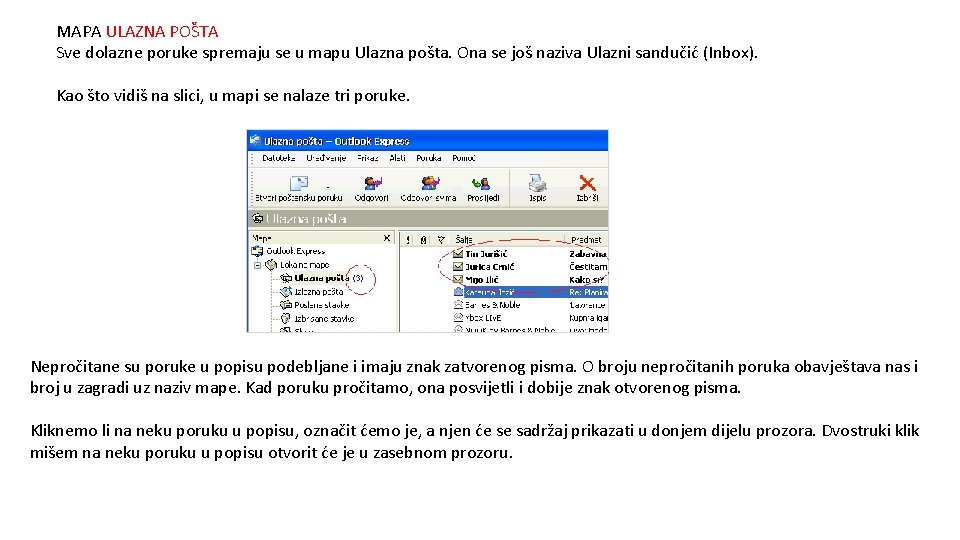 MAPA ULAZNA POŠTA Sve dolazne poruke spremaju se u mapu Ulazna pošta. Ona se
