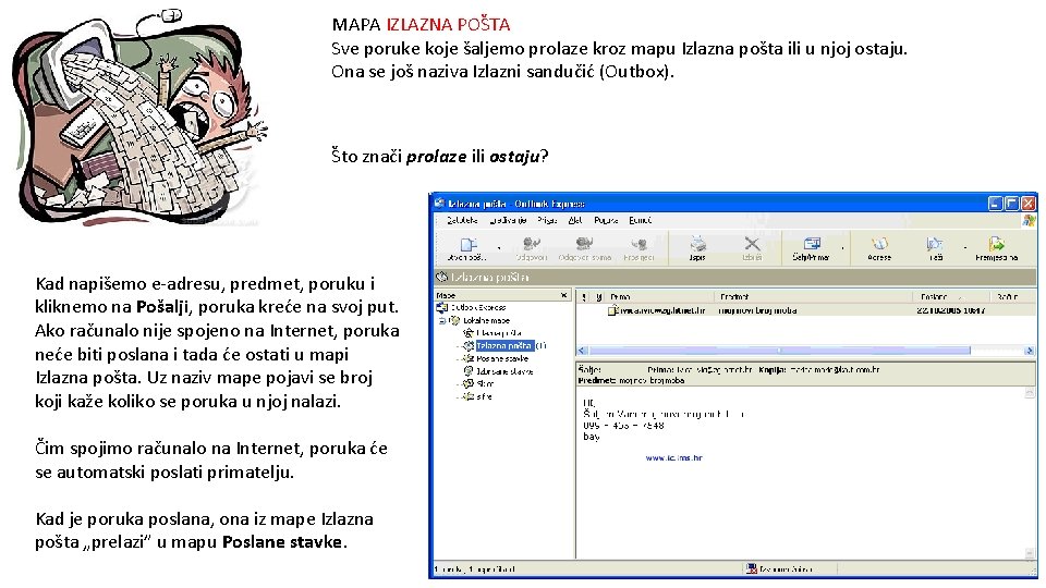 MAPA IZLAZNA POŠTA Sve poruke koje šaljemo prolaze kroz mapu Izlazna pošta ili u