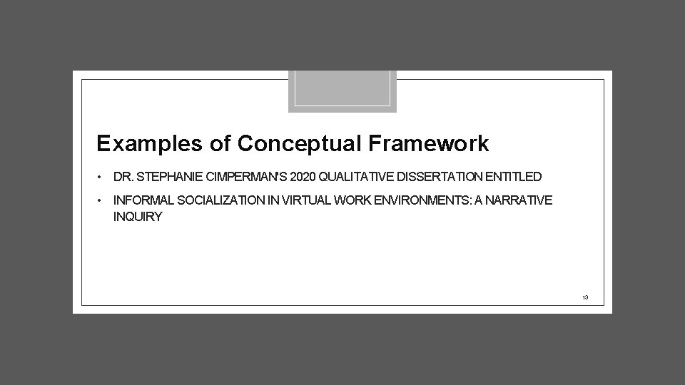 Examples of Conceptual Framework • DR. STEPHANIE CIMPERMAN'S 2020 QUALITATIVE DISSERTATION ENTITLED • INFORMAL
