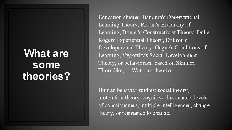 What are some theories? Education studies: Bandura's Observational Learning Theory, Bloom's Hierarchy of Learning,