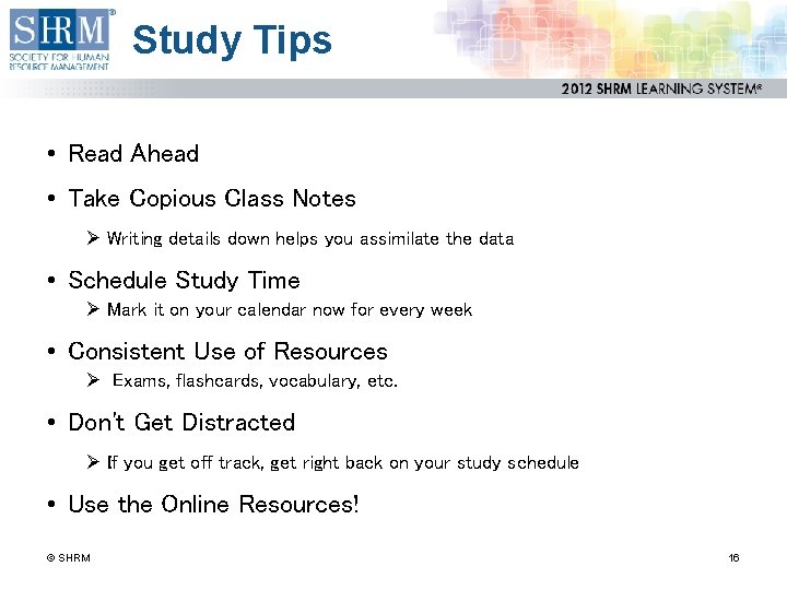 Study Tips • Read Ahead • Take Copious Class Notes Ø Writing details down