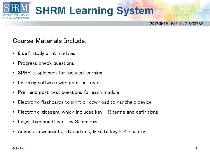 SHRM Learning System Course Materials Include: • 6 self-study print modules • Progress check
