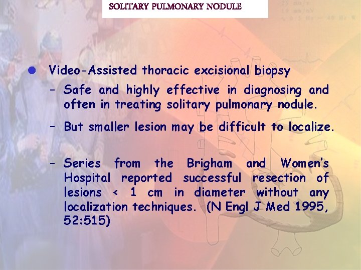 SOLITARY PULMONARY NODULE Video-Assisted thoracic excisional biopsy - Safe and highly effective in diagnosing