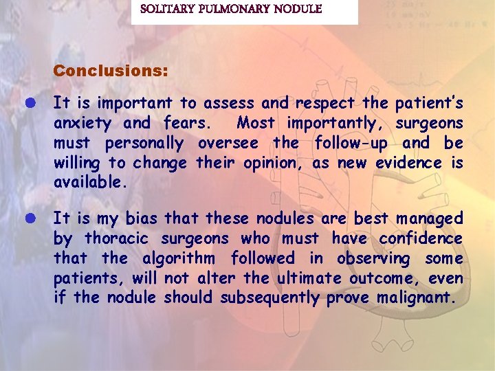 SOLITARY PULMONARY NODULE Conclusions: It is important to assess and respect the patient’s anxiety