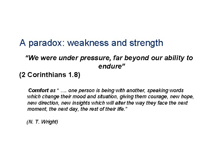 A paradox: weakness and strength “We were under pressure, far beyond our ability to