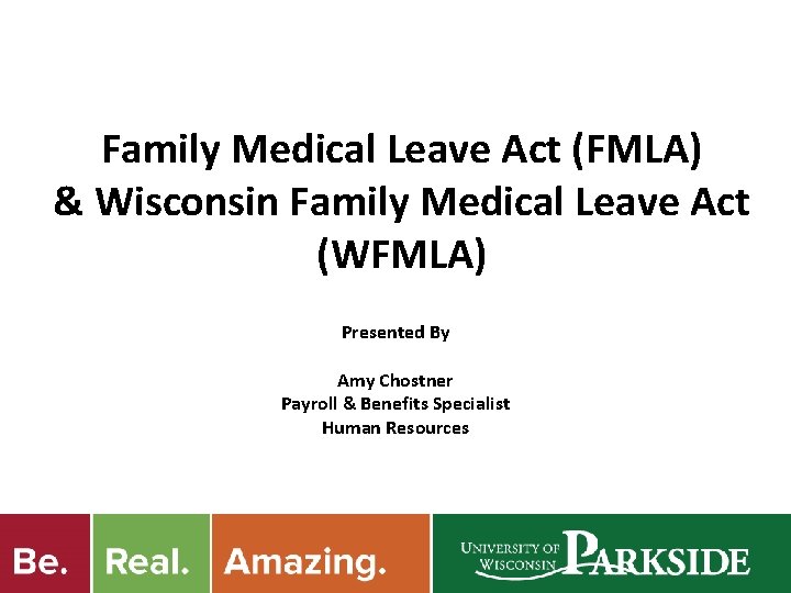 Family Medical Leave Act (FMLA) & Wisconsin Family Medical Leave Act (WFMLA) Presented By