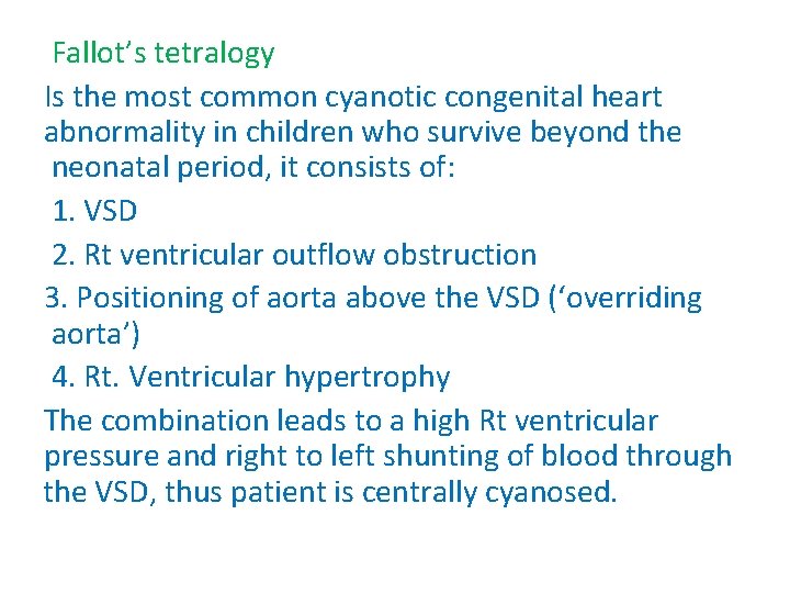 Fallot’s tetralogy Is the most common cyanotic congenital heart abnormality in children who survive