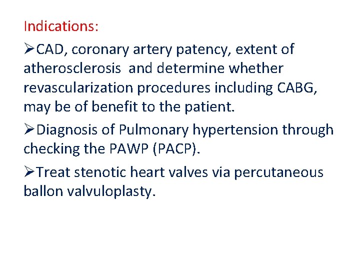 Indications: ØCAD, coronary artery patency, extent of atherosclerosis and determine whether revascularization procedures including