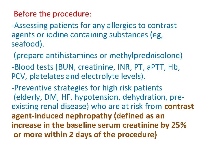 Before the procedure: -Assessing patients for any allergies to contrast agents or iodine containing