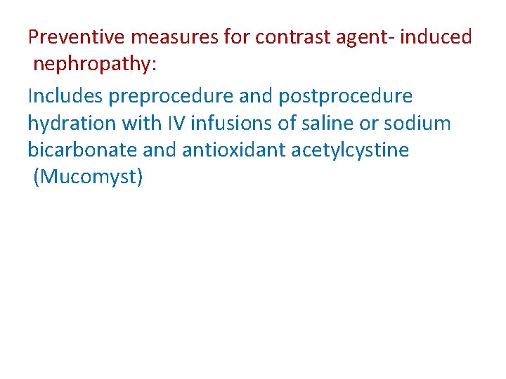 Preventive measures for contrast agent- induced nephropathy: Includes preprocedure and postprocedure hydration with IV