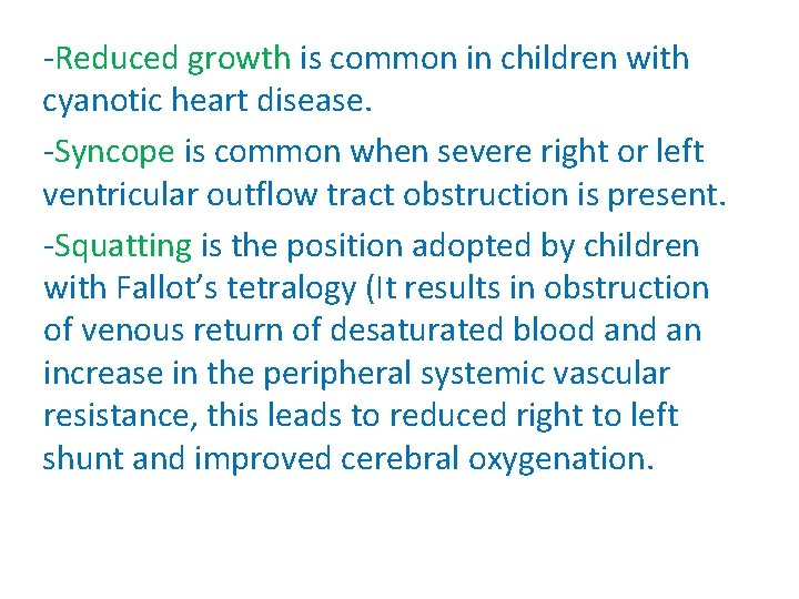 -Reduced growth is common in children with cyanotic heart disease. -Syncope is common when