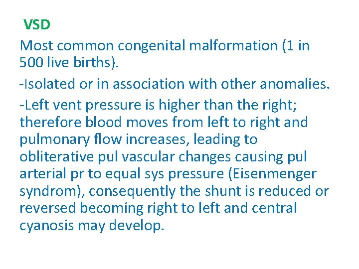 VSD Most common congenital malformation (1 in 500 live births). -Isolated or in association